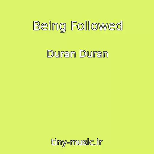 کاور آهنگ Being Followed از Duran Duran