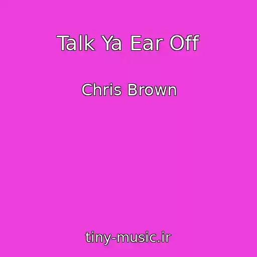 کاور آهنگ Talk Ya Ear Off از Chris Brown