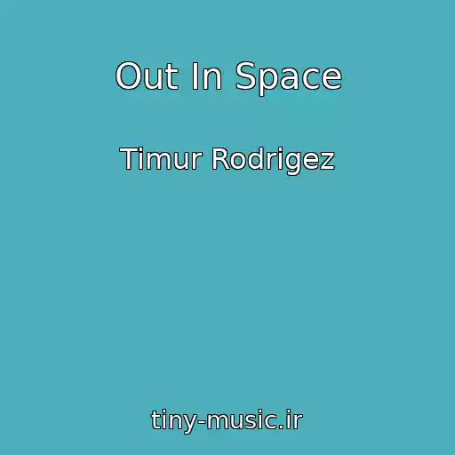 کاور آهنگ Out In Space از Timur Rodrigez