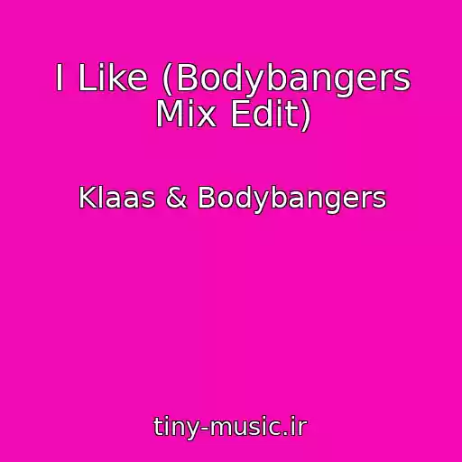 کاور آهنگ I Like (Bodybangers Mix Edit) از Klaas & Bodybangers