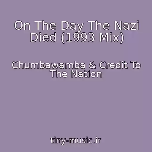 کاور آهنگ On The Day The Nazi Died (1993 Mix) از Chumbawamba & Credit To The Nation