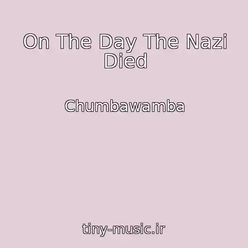 کاور آهنگ On The Day The Nazi Died از Chumbawamba