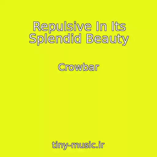 کاور آهنگ Repulsive In Its Splendid Beauty از Crowbar
