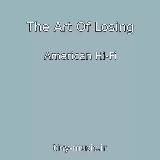 کاور آهنگ The Art Of Losing از American Hi-Fi