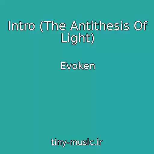 کاور آهنگ Intro (The Antithesis Of Light) از Evoken