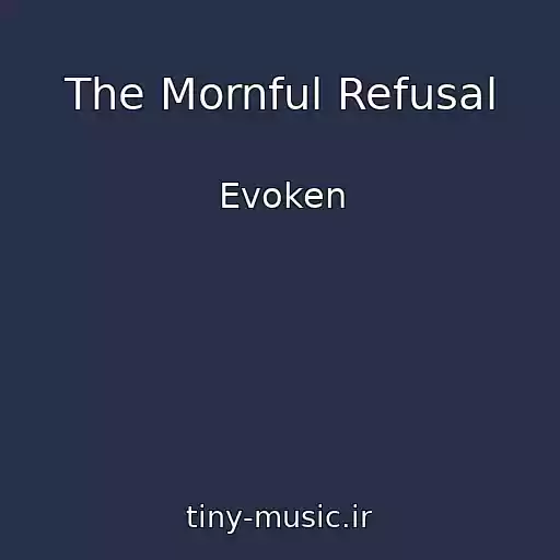 کاور آهنگ The Mornful Refusal از Evoken