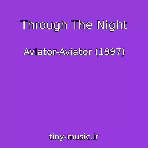 کاور آهنگ Through The Night از Aviator-Aviator (1997)