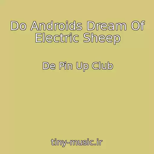 کاور آهنگ Do Androids Dream Of Electric Sheep از De Pin Up Club