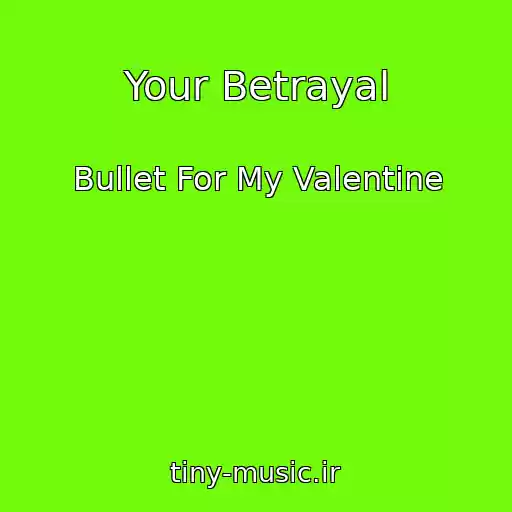 کاور آهنگ Your Betrayal از Bullet For My Valentine