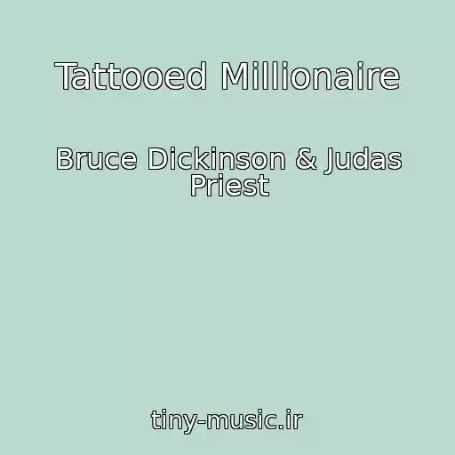 کاور آهنگ Tattooed Millionaire از Bruce Dickinson & Judas Priest