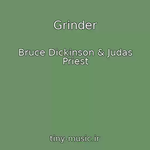 کاور آهنگ Grinder از Bruce Dickinson & Judas Priest