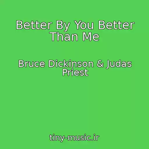 کاور آهنگ Better By You Better Than Me از Bruce Dickinson & Judas Priest