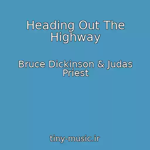 کاور آهنگ Heading Out The Highway از Bruce Dickinson & Judas Priest