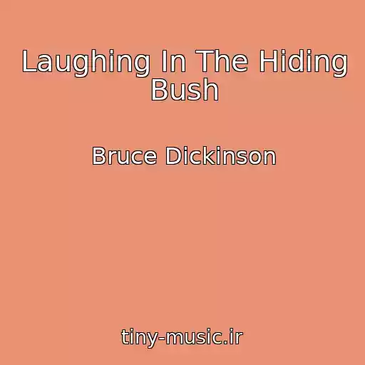 کاور آهنگ Laughing In The Hiding Bush از Bruce Dickinson
