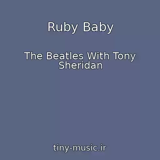 کاور آهنگ Ruby Baby از The Beatles With Tony Sheridan