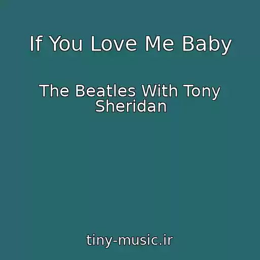 کاور آهنگ If You Love Me Baby از The Beatles With Tony Sheridan