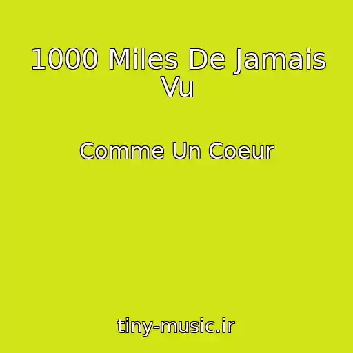 کاور آهنگ 1000 Miles De Jamais Vu از Comme Un Coeur