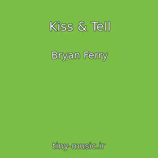 کاور آهنگ Kiss & Tell از Bryan Ferry