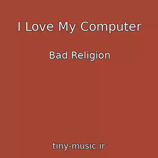 کاور آهنگ I Love My Computer از Bad Religion