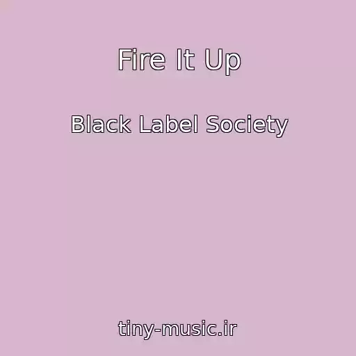 کاور آهنگ Fire It Up از Black Label Society
