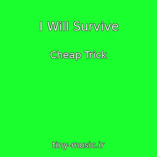 کاور آهنگ I Will Survive از Cheap Trick