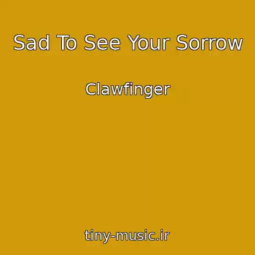 کاور آهنگ Sad To See Your Sorrow از Clawfinger