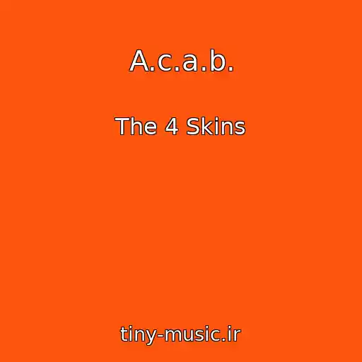 کاور آهنگ A.c.a.b. از The 4 Skins