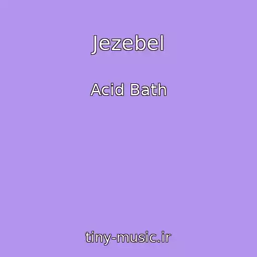 کاور آهنگ Jezebel از Acid Bath