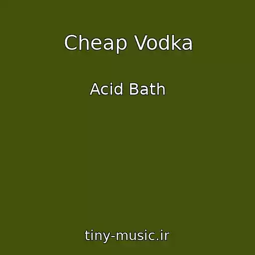 کاور آهنگ Cheap Vodka از Acid Bath