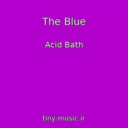 کاور آهنگ The Blue از Acid Bath