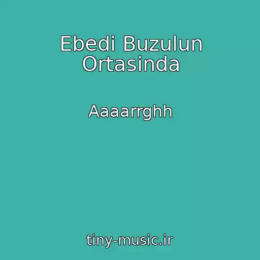 کاور آهنگ Ebedi Buzulun Ortasinda از Aaaarrghh