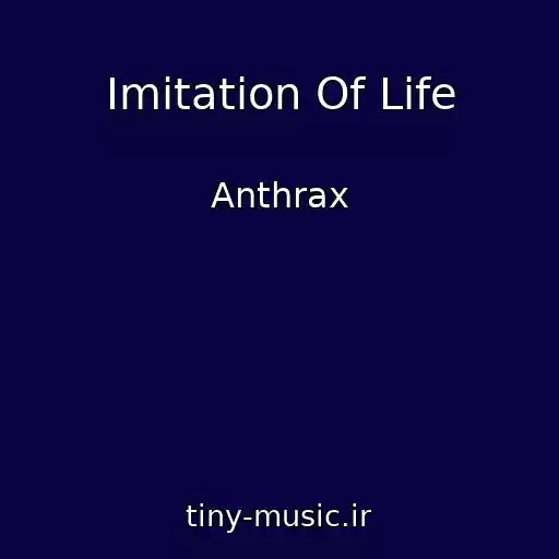 کاور آهنگ Imitation Of Life از Anthrax