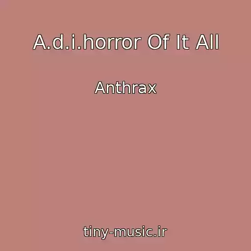 کاور آهنگ A.d.i.horror Of It All از Anthrax