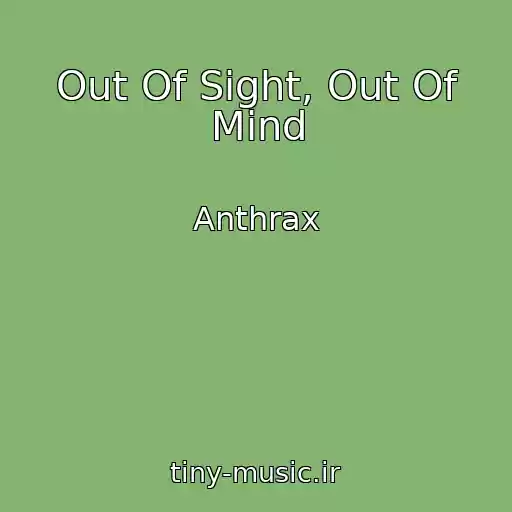 کاور آهنگ Out Of Sight, Out Of Mind از Anthrax