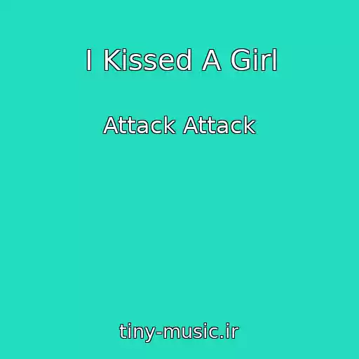 کاور آهنگ I Kissed A Girl از Attack Attack
