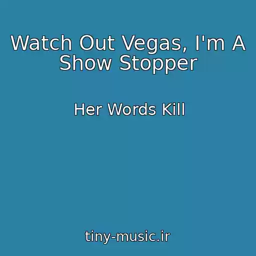 کاور آهنگ Watch Out Vegas, I'm A Show Stopper از Her Words Kill