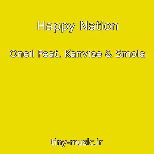 کاور آهنگ Happy Nation از Oneil Feat. Kanvise & Smola