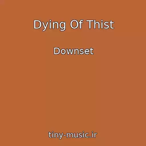 کاور آهنگ Dying Of Thist از Downset
