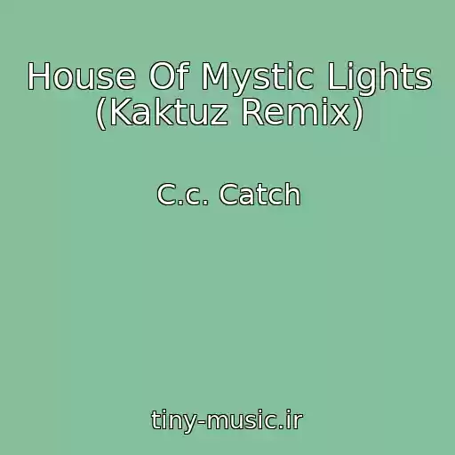 کاور آهنگ House Of Mystic Lights (Kaktuz Remix) از C.c. Catch