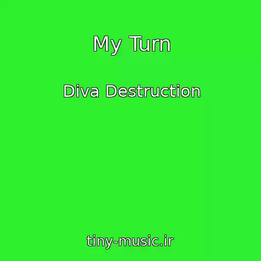 کاور آهنگ My Turn از Diva Destruction