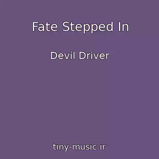 کاور آهنگ Fate Stepped In از Devil Driver