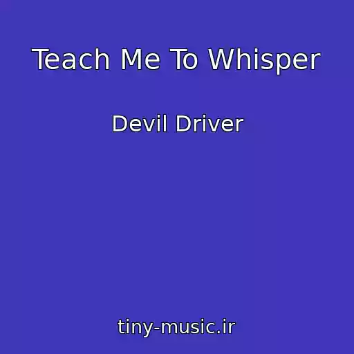 کاور آهنگ Teach Me To Whisper از Devil Driver