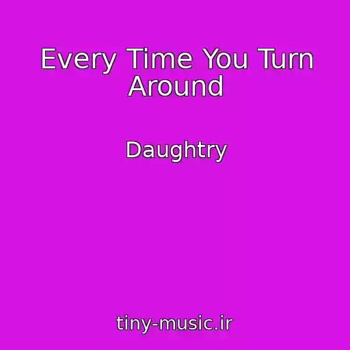 کاور آهنگ Every Time You Turn Around از Daughtry