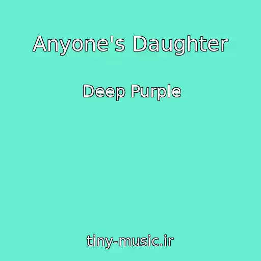 کاور آهنگ Anyone's Daughter از Deep Purple