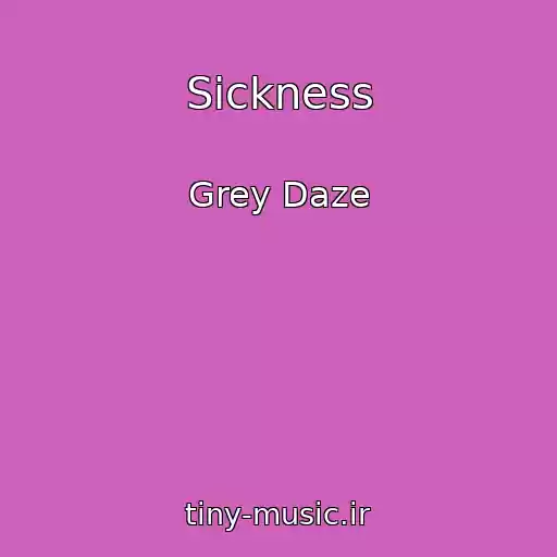 کاور آهنگ Sickness از Grey Daze