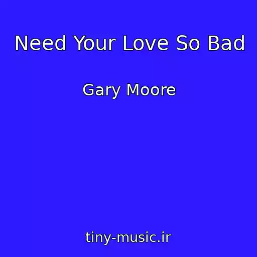 کاور آهنگ Need Your Love So Bad از Gary Moore