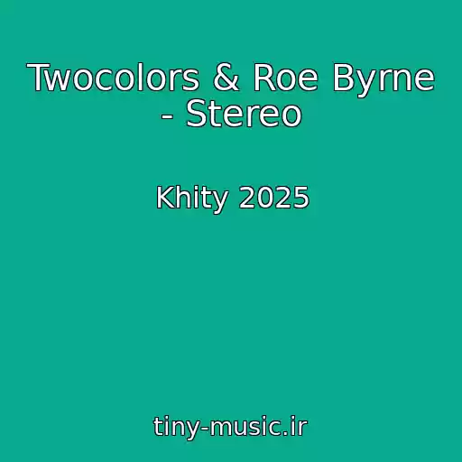 کاور آهنگ Twocolors & Roe Byrne - Stereo از Khity 2025
