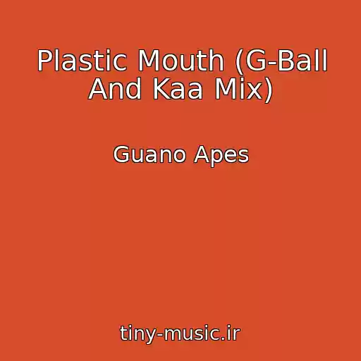 کاور آهنگ Plastic Mouth (G-Ball And Kaa Mix) از Guano Apes