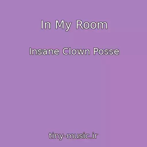 کاور آهنگ In My Room از Insane Clown Posse