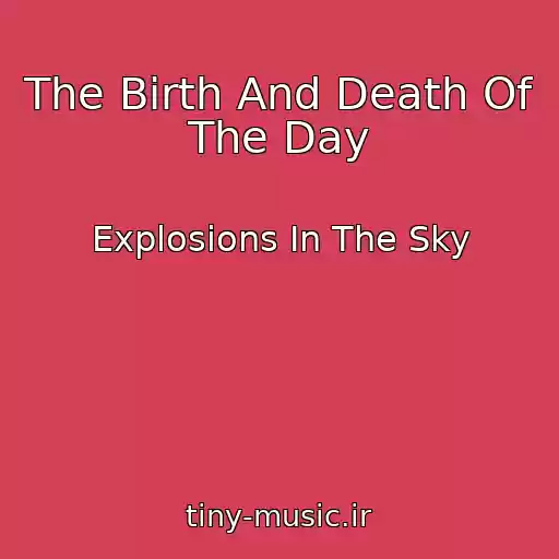 کاور آهنگ The Birth And Death Of The Day از Explosions In The Sky